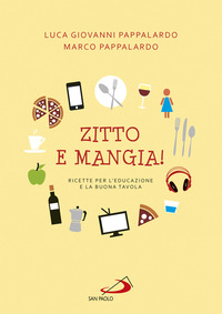 ZITTO E MANGIA ! RICETTE PER L\'EDUCAZIONE E LA BUONA TAVOLA