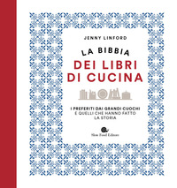 BIBBIA DEI LIBRI DI CUCINA - I PREFERITI DAI GRANDI CUOCHI E QUELLI CHE HANNO FATTO LA STORIA