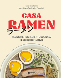 CASA RAMEN - TECNICHE INGREDIENTI CULTURA IL LIBRO DEFINITIVO