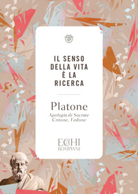 SENSO DELLA VITA E\' LA RICERCA - APOLOGIA DI SOCRATE CRITONE FEDONE
