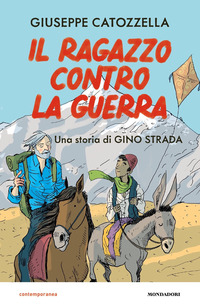RAGAZZO CONTRO LA GUERRA - UNA STORIA DI GINO STRADA