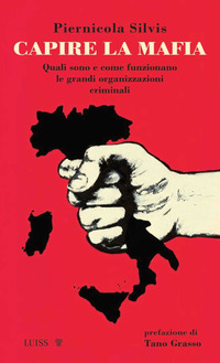 CAPIRE LA MAFIA - QUALI SONO E COME FUNZIONANO LE GRANDI ORGANIZZAZIONI CRIMINALI