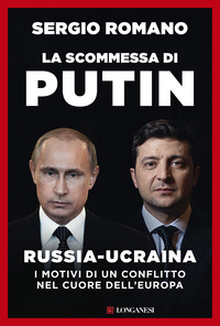 SCOMMESSA DI PUTIN - RUSSIA UCRAINA I MOTIVI DI UN CONFLITTO NEL CUORE DELL\'EUROPA