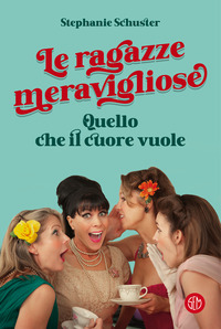 RAGAZZE MERAVIGLIOSE QUELLO CHE IL CUORE VUOLE
