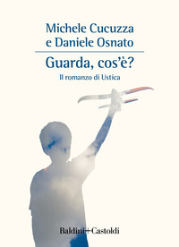 GUARDA COS\'E\' ? IL ROMANZO DI USTICA