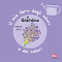 MIO LIBRO DEGLI ODORI E DEI COLORI IL GIARDINO