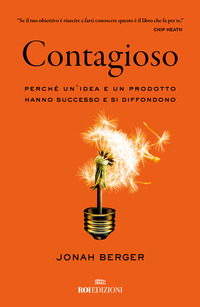 CONTAGIOSO - PERCHE\' UN\'IDEA E UN PRODOTTO HANNO SUCCESSO E SI DIFFONDONO