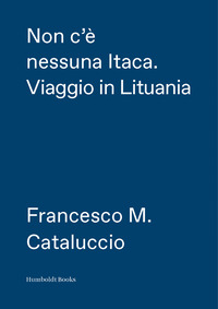NON C\'E\' NESSUNA ITACA - VIAGGIO IN LITUANIA