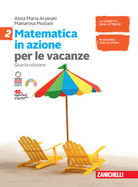 MATEMATICA IN AZIONE. PER LE VACANZE