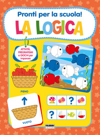 PRONTI PER LA SCUOLA ! LA LOGICA