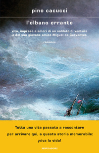 ELBANO ERRANTE - VITA IMPRESE E AMORI DI UN SOLDATO DI VENTURA E DEL SUO GIOVANE AMICO MIGUEL