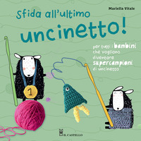SFIDA ALL\'ULTIMO UNCINETTO ! PER TUTTI I BAMBINI CHE VOGLIONO DIVENTARE SUPERCAMPIONI DI UNCINETO