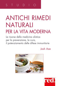 ANTICHI RIMEDI NATURALI PER LA VITA MODERNA - LE RISORSE DELLA MEDICINA OLISTICA
