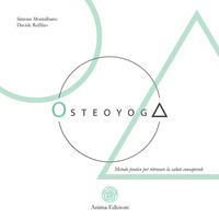 OSTEOYOGA - METODO PRATICO PER RITROVARE LA SALUTE CONSAPEVOLE