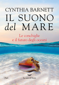 SUONO DEL MARE - LE CONCHIGLIE E IL FUTURO DEGLI OCEANI