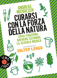 CURARSI CON LA FORZA DELLA NATURA - COSA FUNZIONA DAVVERO SECONDO LA SCIENZA MEDICA