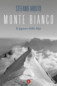 MONTE BIANCO - IL GIGANTE DELLE ALPI