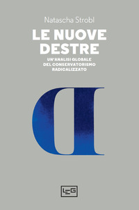 NUOVE DESTRE - UN\'ANALISI GLOBALE DEL CONSERVATORISMO RADICALIZZATO