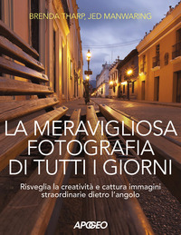 MERAVIGLIOSA FOTOGRAFIA DI TUTTI I GIORNI - RISVEGLIA LA CREATIVITA\' CATTURA IMMAGINI STRAORDINARIE