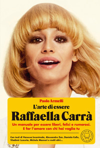 ARTE DI ESSERE RAFFAELLA CARRA\'
