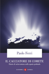 CACCIATORE DI COMETE - DIARIO DI UN\'AVVENTURA NELLO SPAZIO PROFONDO