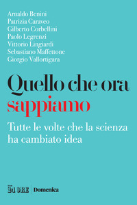 QUELLO CHE ORA SAPPIAMO - TUTTE LE VOLTE CHE LA SCIENZA HA CAMBIANO IDEA