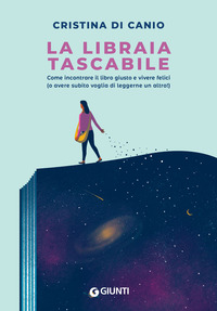 LIBRAIA TASCABILE - COME INCONTRARE IL LIBRO GIUSTO E VIVERE FELICI O AVERE SUBITO VOGLIA DI