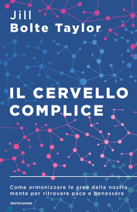 CERVELLO COMPLICE - COME ARMONIZZARE LE AREE DELLA NOSTRA MENTE PER RITROVARE PACE E BENESSERE