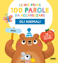 ANIMALI - LE MIE PRIME 100 PAROLE DA ACCAREZZARE