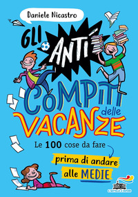 ANTICOMPITI DELLE VACANZE - LE 100 COSE DA FARE PRIMA DI ANDARE ALLE MEDIE
