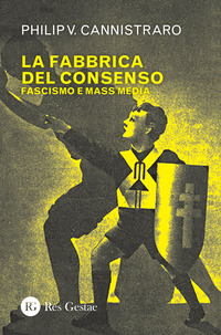 FABBRICA DEL CONSENSO - FASCISMO E MASS MEDIA