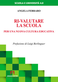 RIVALUTARE LA SCUOLA - PER UNA NUOVA CULTURA EDUCATIVA