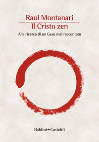 CRISTO ZEN - ALLA RICERCA DI UN GESU\' MAI RACCONTATO