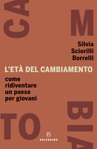 ETA\' DEL CAMBIAMENTO - COME RIDIVENTARE UN PAESE PER GIOVANI