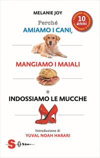 PERCHE\' AMIAMO I CANI MANGIAMO I MAIALI E INDOSSIAMO LE MUCCHE