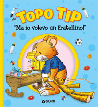 TOPO TIP - MA IO VOLEVO UN FRATELLINO !