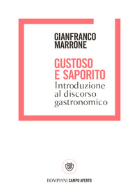 GUSTOSO E SAPORITO - INTRODUZIONE AL DISCORSO GASTRONOMICO