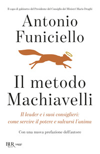 METODO MACHIAVELLI - IL LEADER E I SUOI CONSIGLIERI: COME SERVIRE IL POTERE E SALVARSI L\'ANIMA