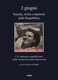 2 GIUGNO - NASCITA STORIA E MEMORIE DELLA REPUBBLICA 1 -: IL MOMENTO REPUBBLICANO NELLA