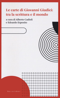 CARTE DI GIOVANNI GIUDICI TRA LA SCRITTURA E IL MONDO