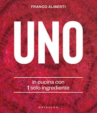 UNO - IN CUCINA CON 1 SOLO INGREDIENTE