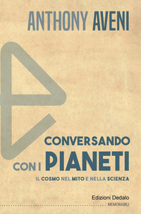 CONVERSANDO CON I PIANETI - IL COSMO NEL MITO E NELLA SCIENZA