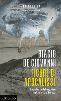 FIGURE DI APOCALISSE - LA POTENZA DEL NEGATIVO NELLA STORIA D\'EUROPA