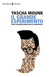 GRANDE ESPERIMENTO - ETNIE E RELIGIONI MINACCIANO LA DEMOCRAZIA