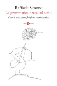 GRAMMATICA PRESA SUL SERIO - COME E\' NATA, COME FUNZIONA E COME CAMBIA