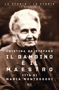 BAMBINO E\' IL MAESTRO - VITA DI MARIA MONTESSORI