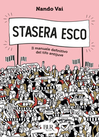 STASERA ESCO - IL MANUALE DEFINITIVO DEL TIFO ANTIJUVE