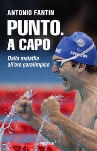 PUNTO A CAPO - DALLA MALATTIA ALL\'ORO PARALIMPICO