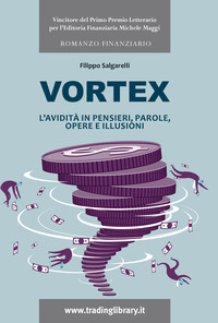 VORTEX - L\'AVIDITA\' IN PENSIERI PAROLE OPERE E ILLUSIONI