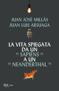 VITA SPIEGATA DA UN SAPIENS A UN NEANDERTHAL
